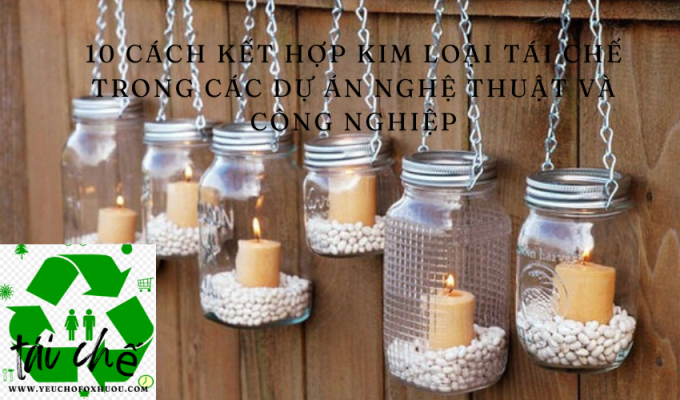 10 cách kết hợp kim loại tái chế trong các dự án nghệ thuật và công nghiệp