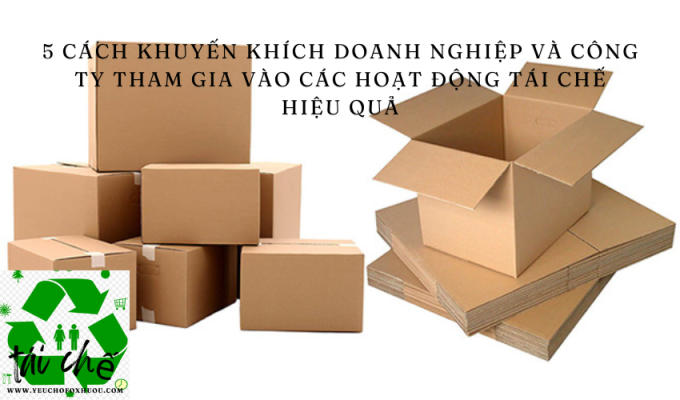 5 cách khuyến khích doanh nghiệp và công ty tham gia vào các hoạt động tái chế hiệu quả