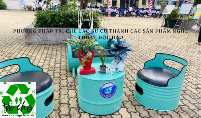 Phương pháp tái chế cao su cũ thành các sản phẩm nghệ thuật độc đáo